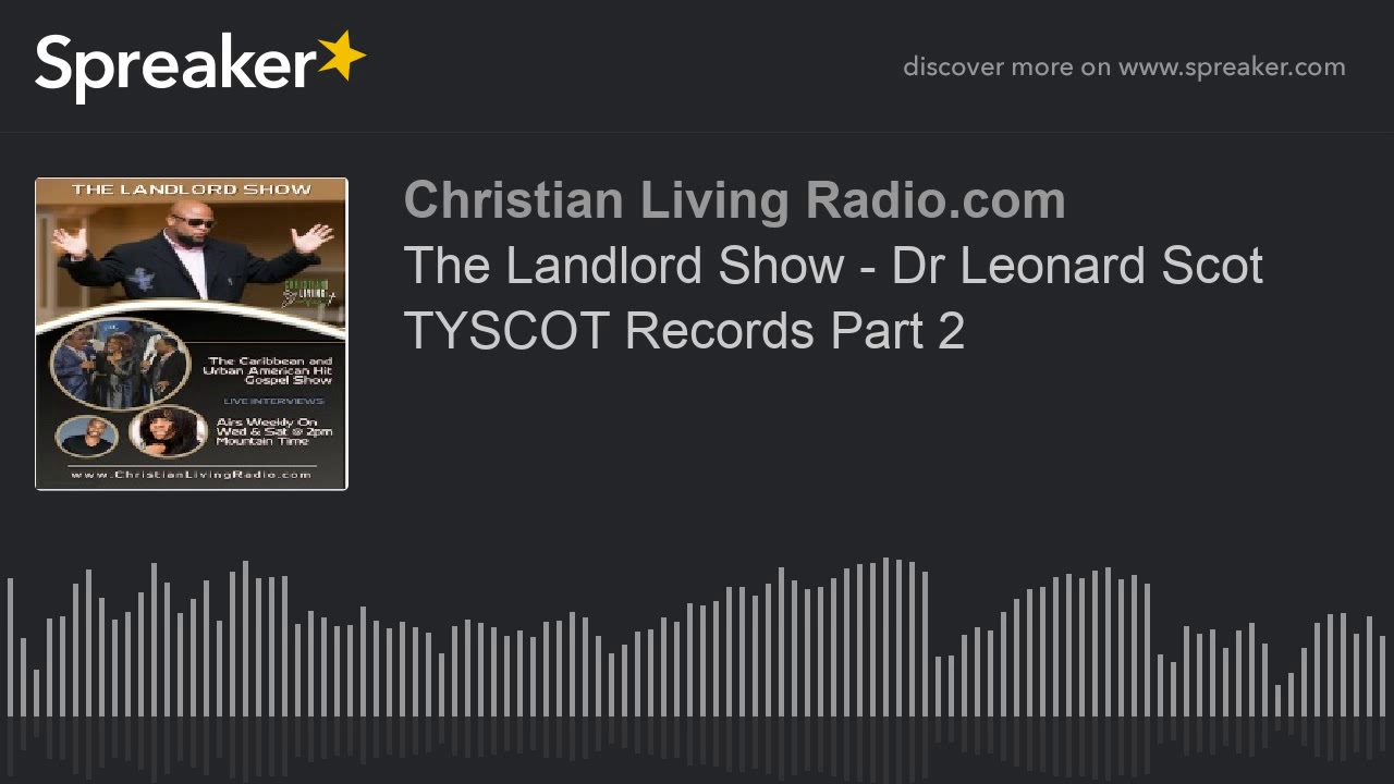 The Landlord Show - Dr Leonard Scot TYSCOT Records Part 2