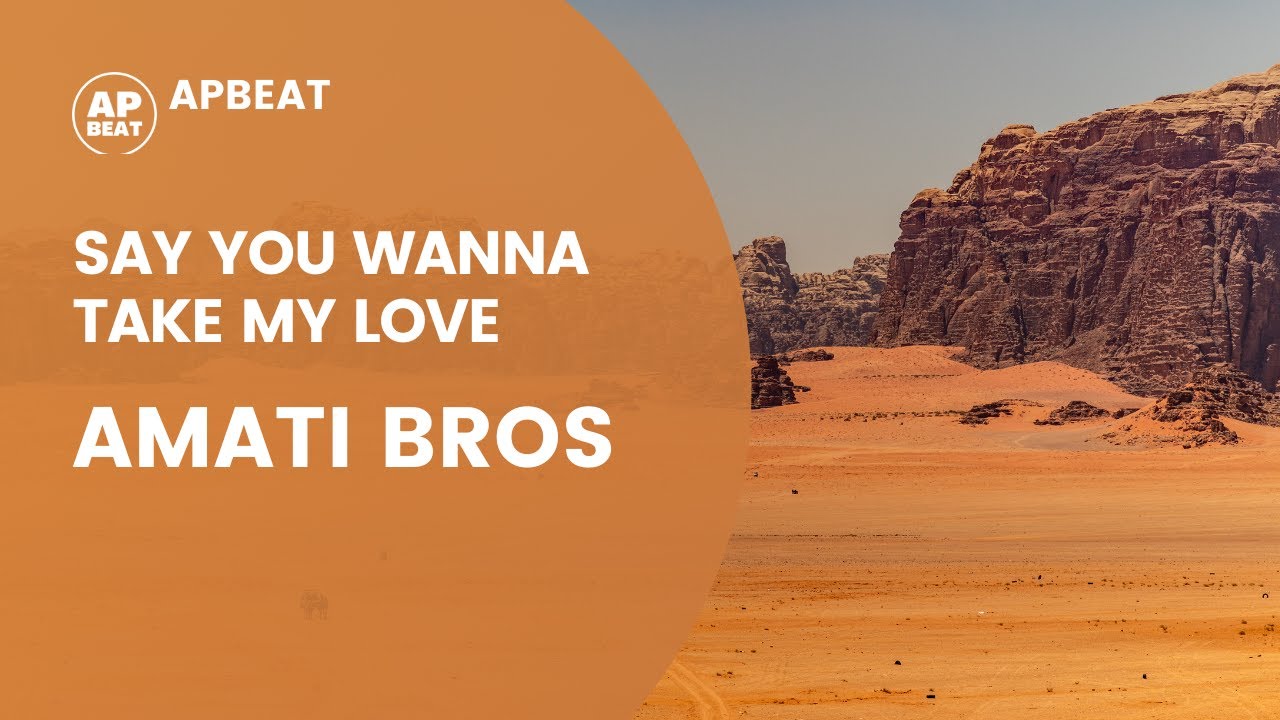 SAY YOU WANNA TAKE MY LOVE (Amati Bros) - Tropical House Pop Songs