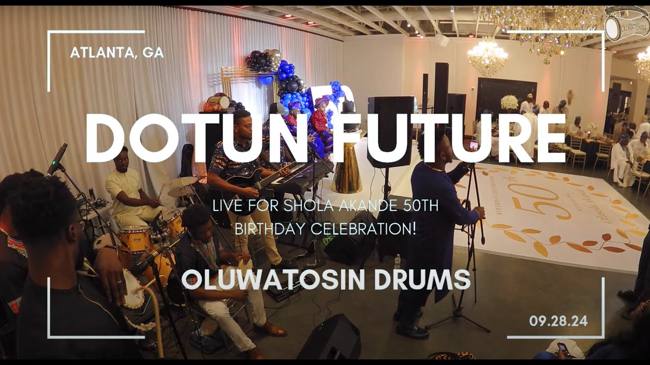 DOTUN FUTURE | Shola Akande 60th Birthday | Atlanta, GA 09.28.24 | OLUWATOSIN DRUMS