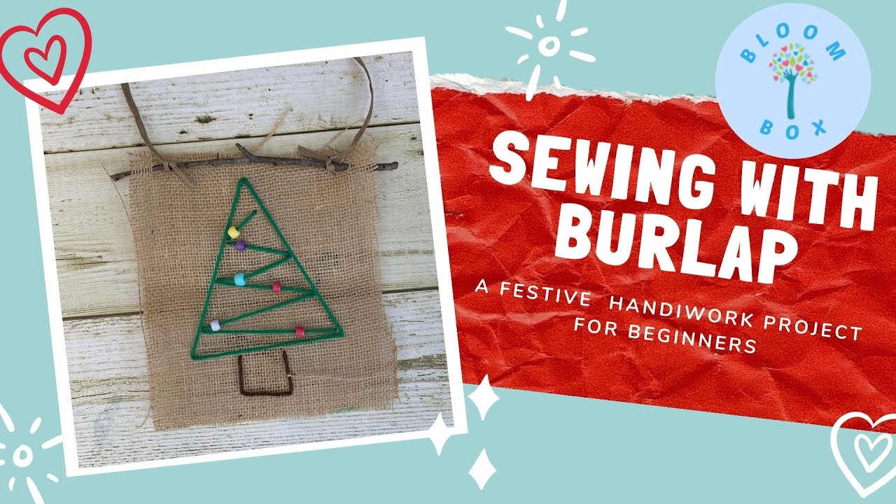 Handmade Holiday Decoration | Bloom Box | Sewing with Burlap Handiwork Project Kids Toddlers PreK
