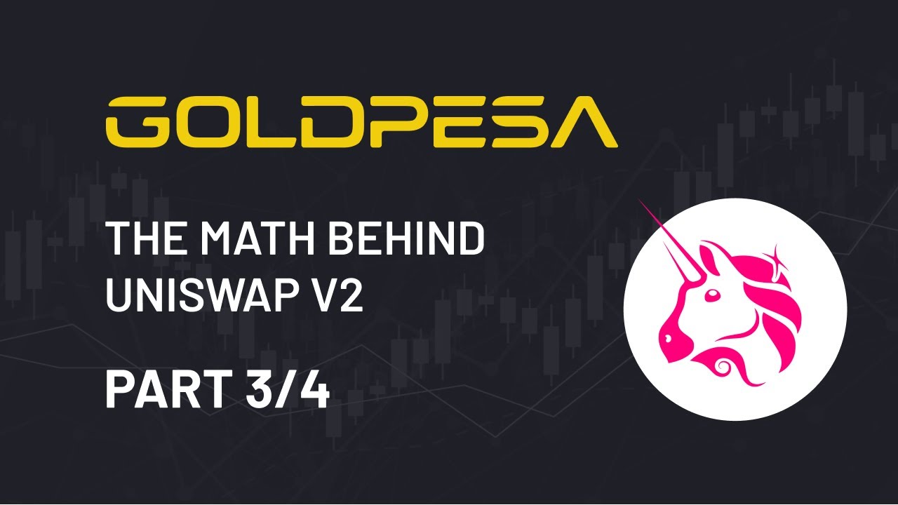 Part 3/4 - The math behind Uniswap V2