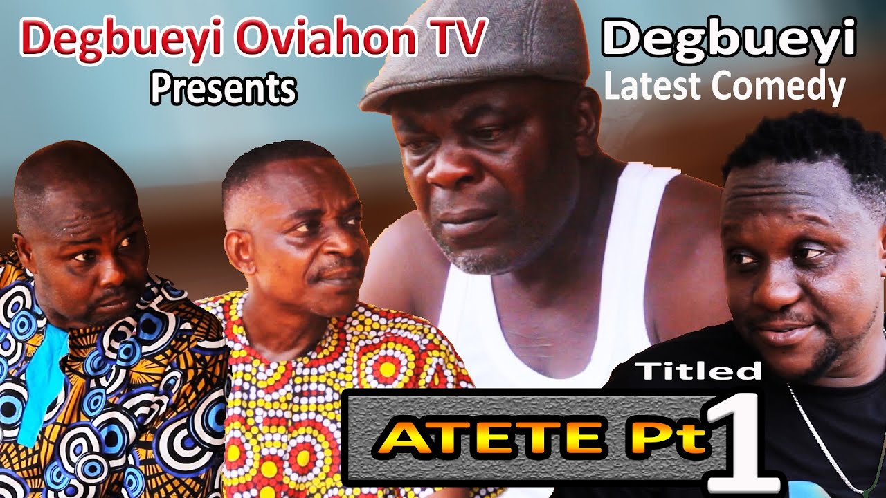 DEGBUEYI OVIAHON LATEST COMEDY TITLED ATETE PART 1