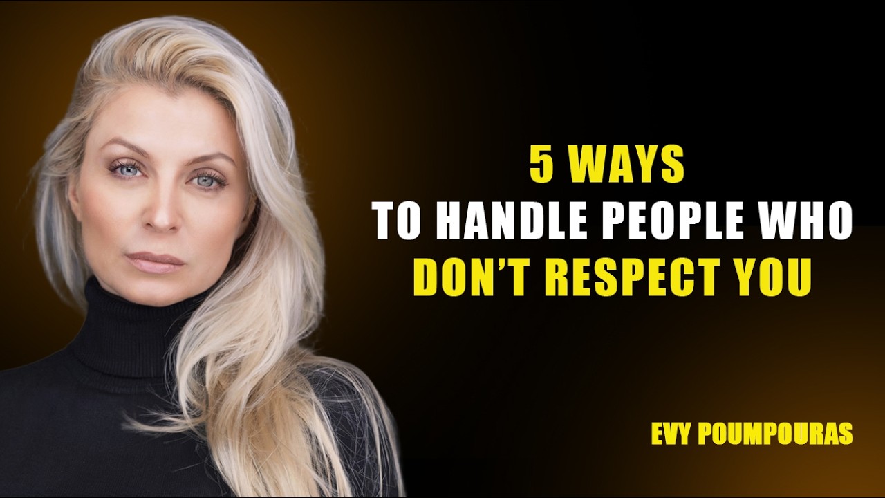 How to Handle People Who Don’t Respect You – 5 Proven Tips | Evy Poumpouras