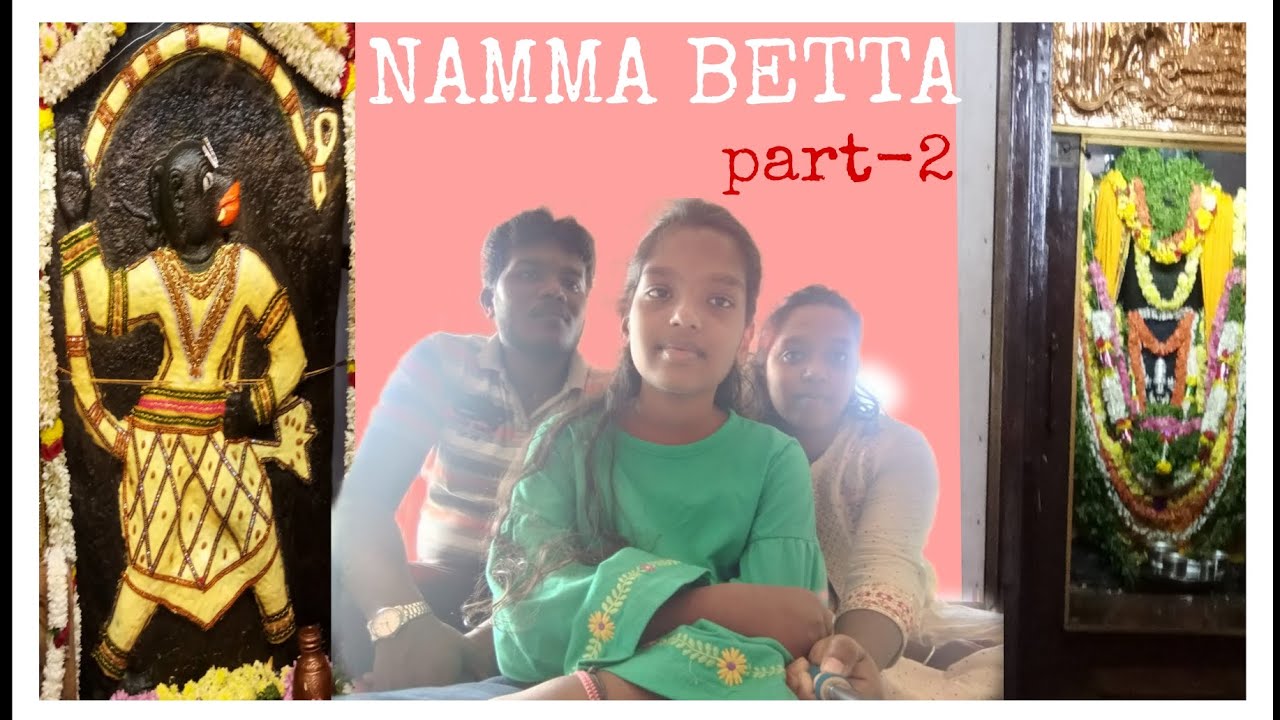 ll 🙏Namma betta🙏ll part-2 ll 