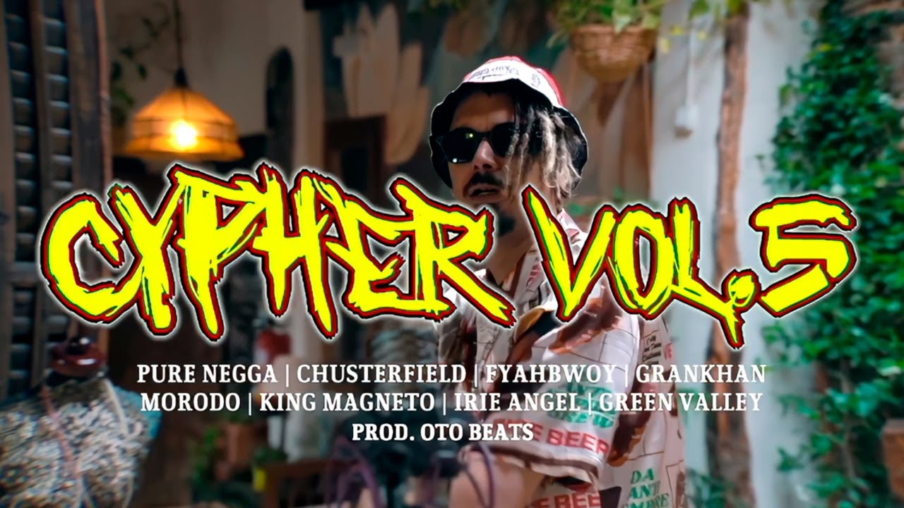 🔥#CYPHER VOL.5🔥PURE NEGGA CHUSTERFIELD FYAHBWOY GRANKHAN MORODO KINGMAGNETO IRIE ANGEL GREEN VALLEY