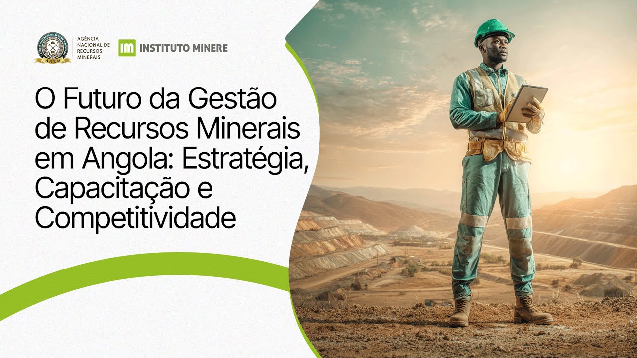 O Futuro da Gestão de Recursos Minerais em Angola: Estratégia, Capacitação e Competitividade