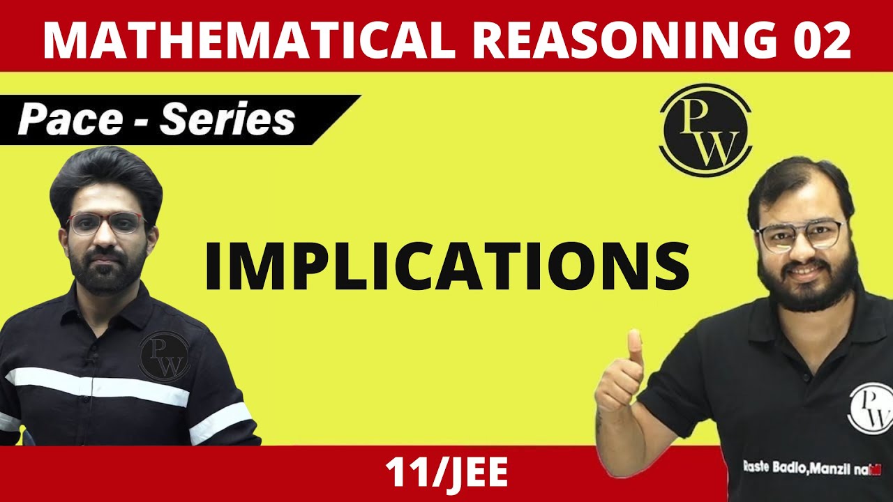 Mathematical Reasoning 02 | Implications | Class 11 | JEE | PACE SERIES