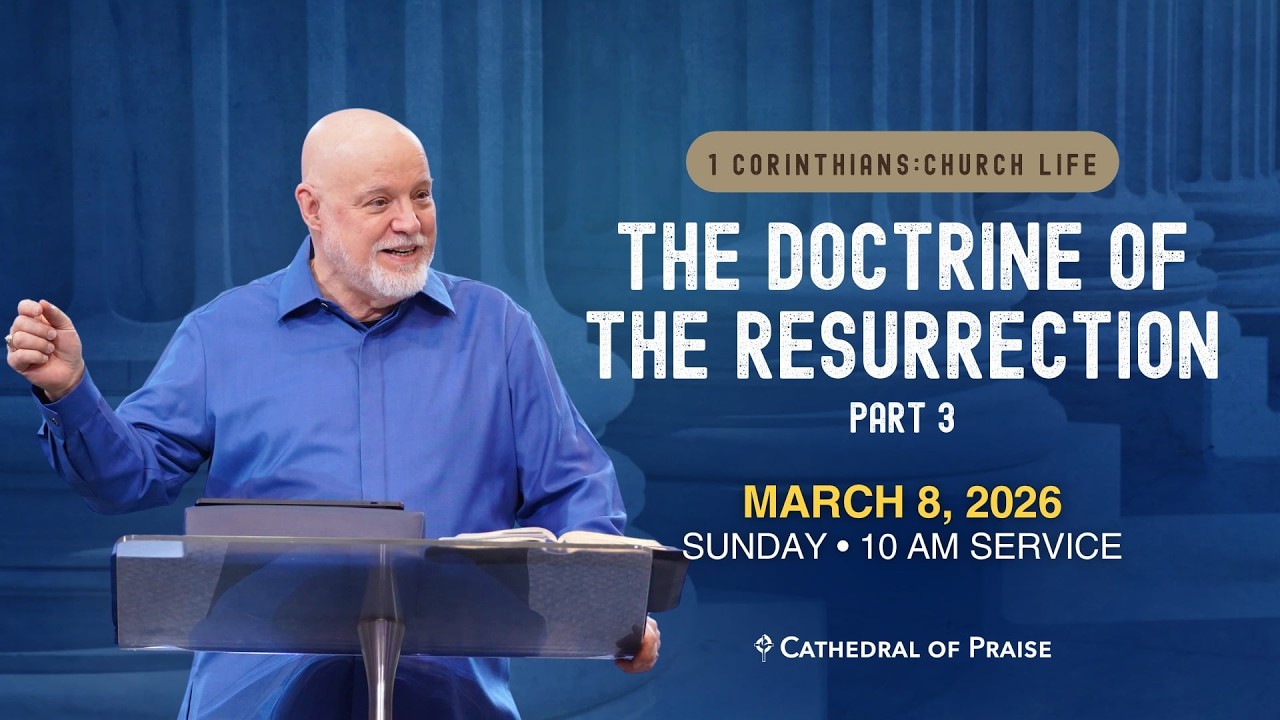 THE DOCTRINE OF THE RESURRECTION | Pastor David E. Sumrall | SUN 10AM | Mar 8, 2026