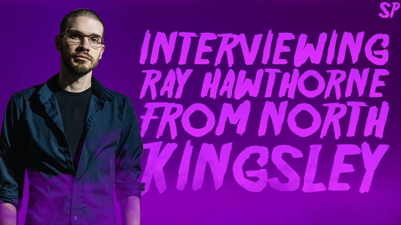 Ray Hawthorne Talks North Kingsley Future, Metal, Horror Movies and more...