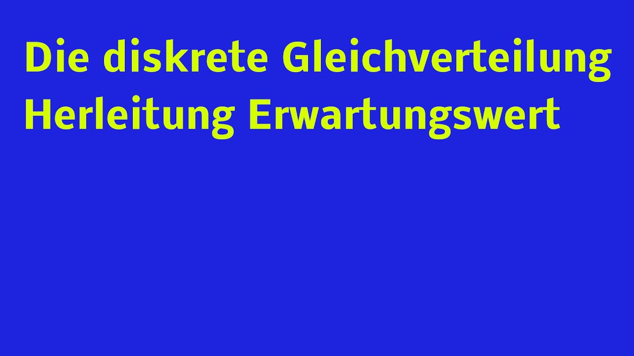 Die diskrete Gleichverteilung | Herleitung  Erwartungswert