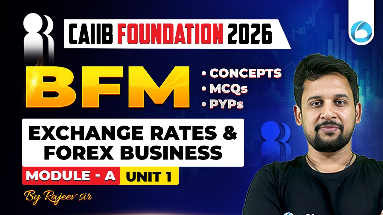 CAIIB BFM Module A Unit 1 | Exchange Rates and Forex Business | CAIIB Foundation 2026 | CAIIB 2026