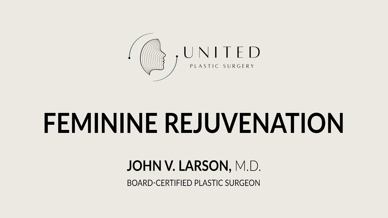 Feminine Rejuvenation | John Larson, MD  Board Certified Plastic Surgeon | Newport Beach, California