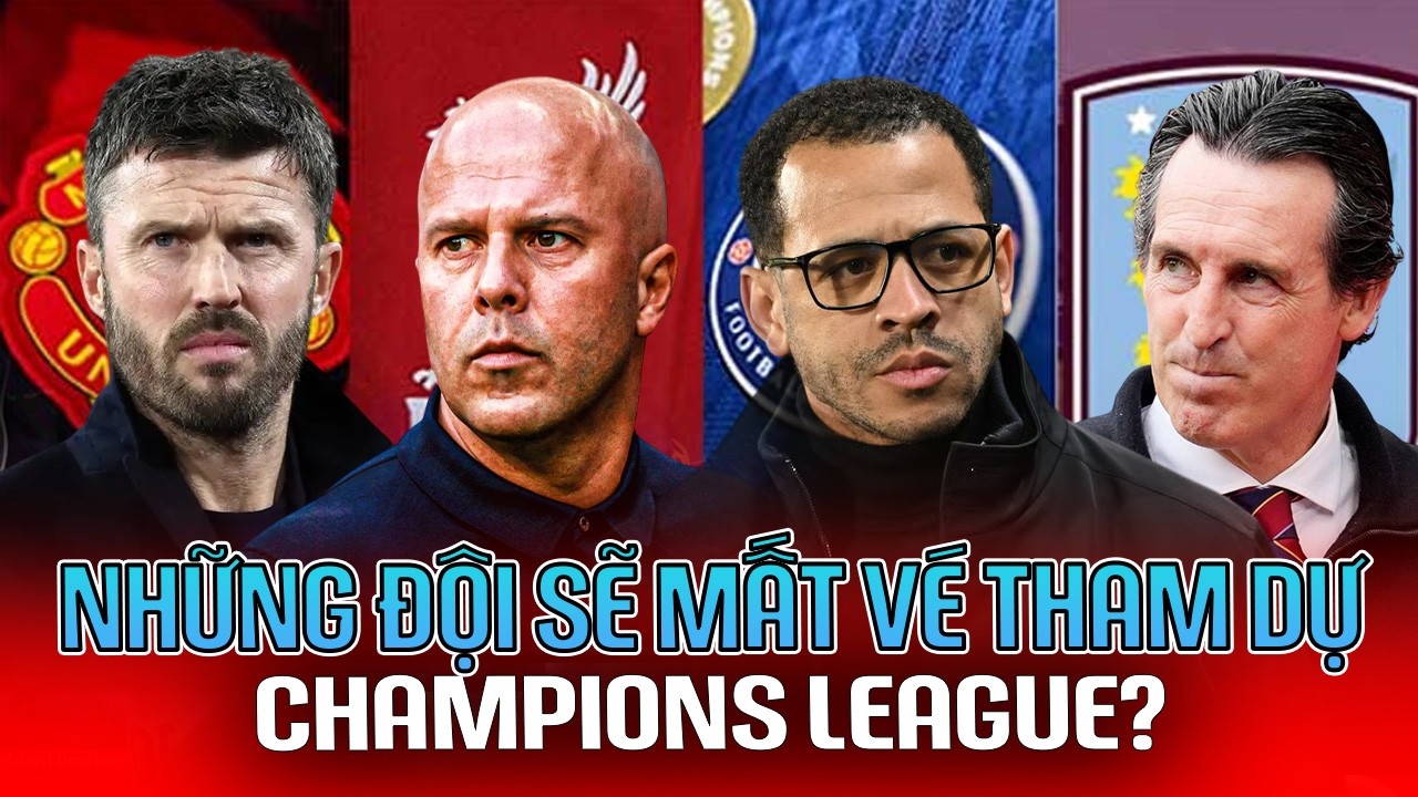 MAN UTD - CHELSEA - LIVERPOOL - ASTON VILLA: ĐỘI NÀO SẼ MẤT SUẤT CHAMPIONS LEAGUE?