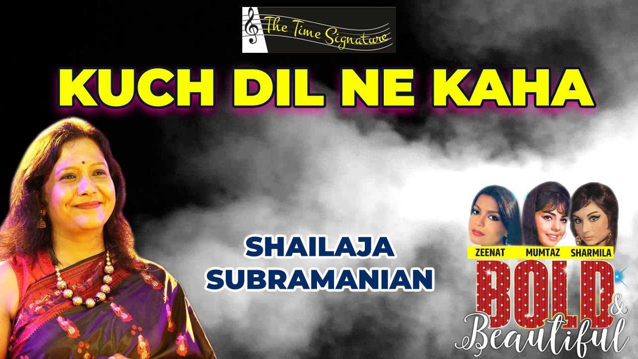 KUCH DIL NE KAHA I SHAILAJA SUBRAMANIAN I THE TIME SIGNATURE