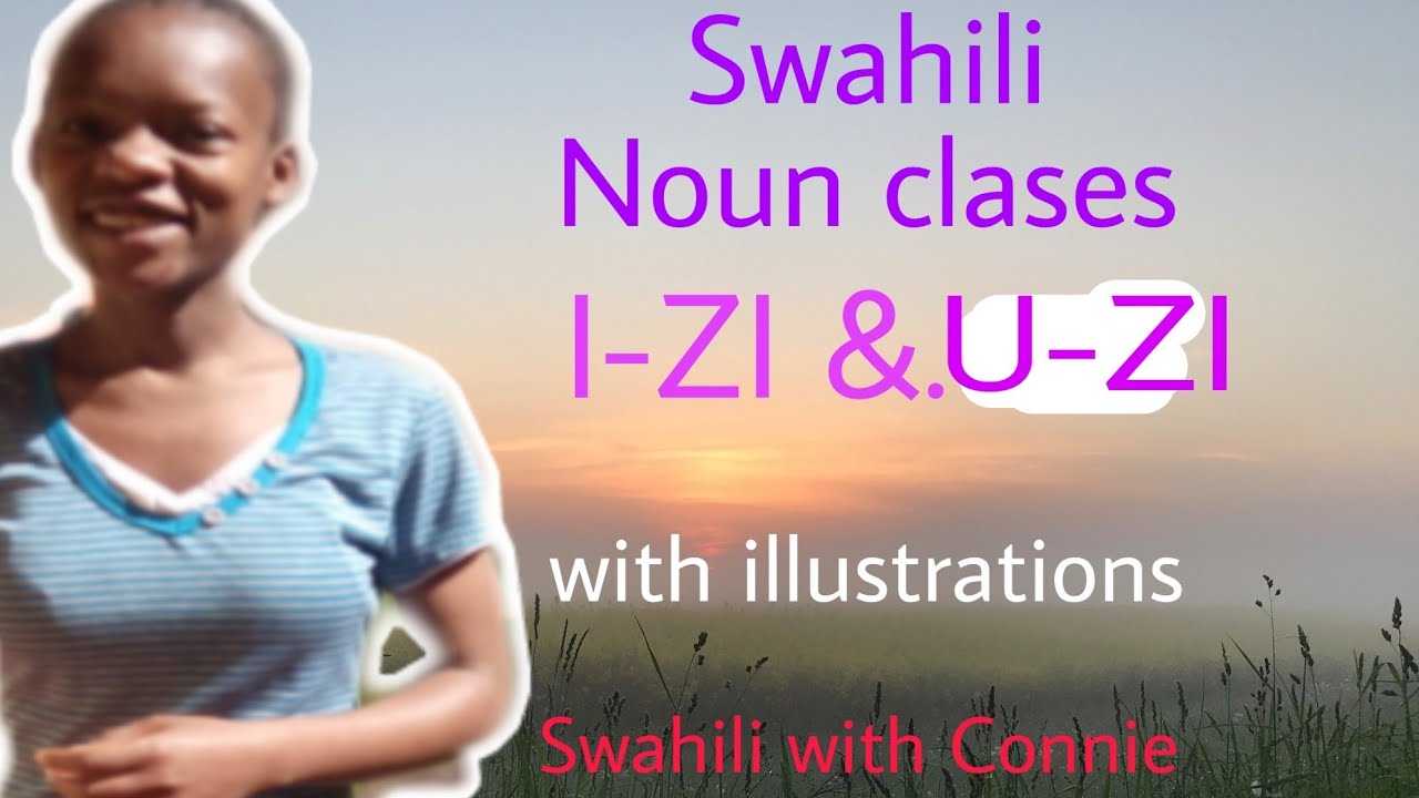 SWAHILI NOUN CLASSES I-ZI & U-ZI |SWAHILI GRAMMAR LESSONS