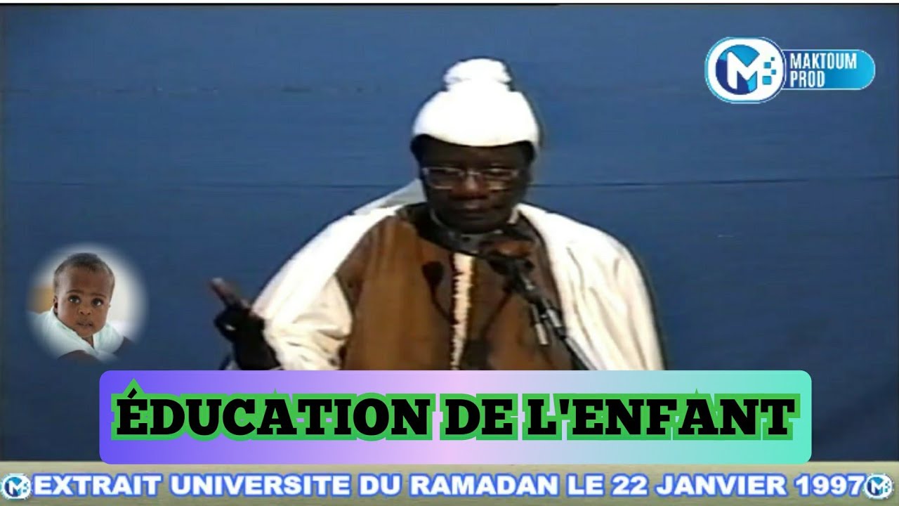 UR 1997_ 4ème PARTIE: ÉDUCATION DE L'ENFANT PAR SERIGNE MOUSTAPHA SY