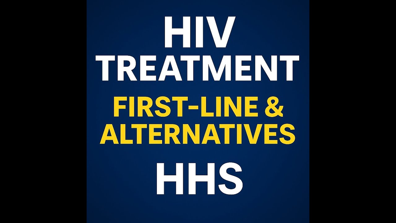 HIV Treatment: First-Line,  Alternatives, and Clinical Pearls - Guidelines by HHS