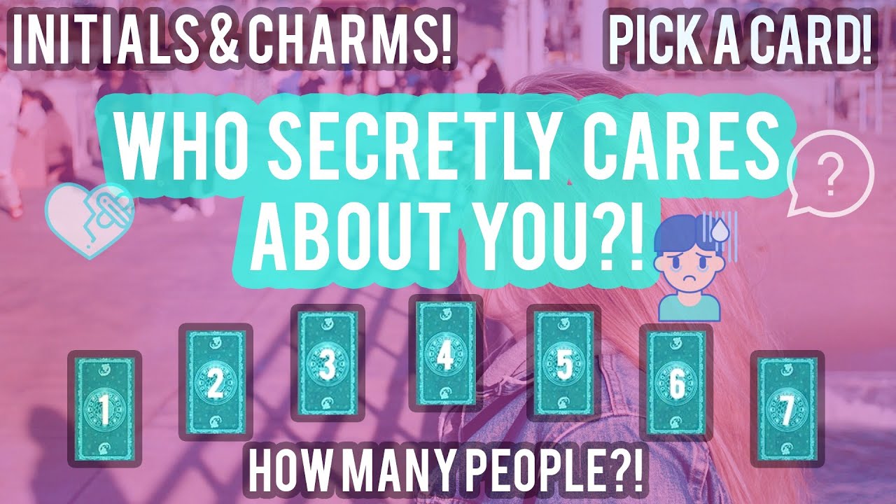 💔WHO CARES MORE THAN YOU THINK!? 🤔 💔*PICK A CARD*(INITIALS, CHARMS& DETAILS) HOW MANY PEOPLE & WHY!?