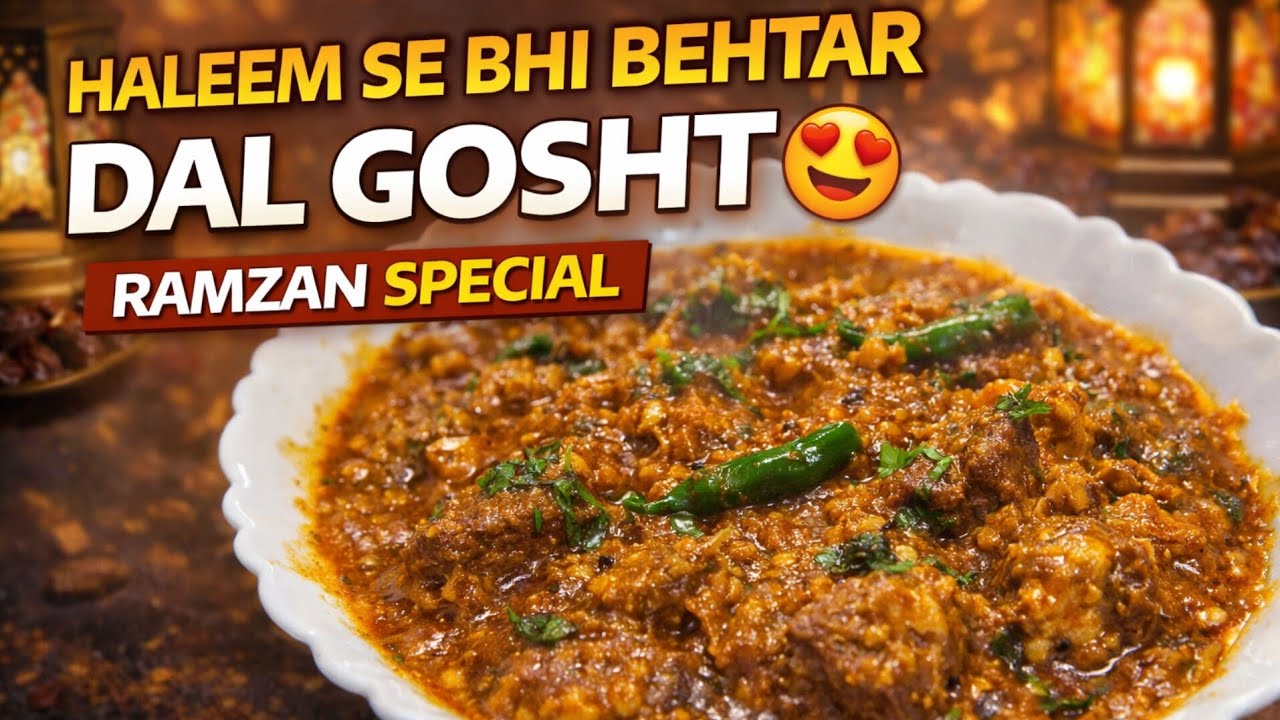 Haleem Se Bhi Behtar Dal Gosht 😍 | Ramzan Special Recipe | Mutton Dal Gosht Recipe 