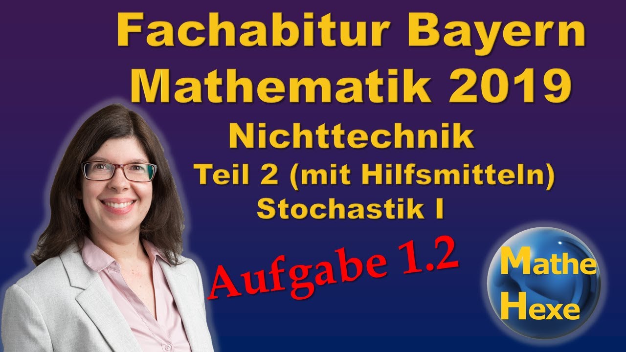 Fachabitur Mathe Bayern 2019 Nichttechnik Teil 2 (mit Hilfsmitteln) Stochastik I Aufgabe 1.2