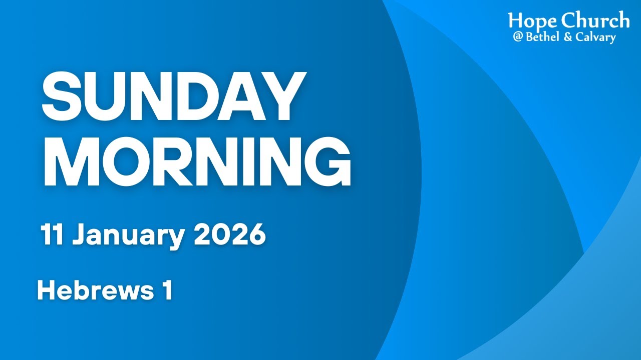 Hope Church Sunday Morning (11 January 2026)