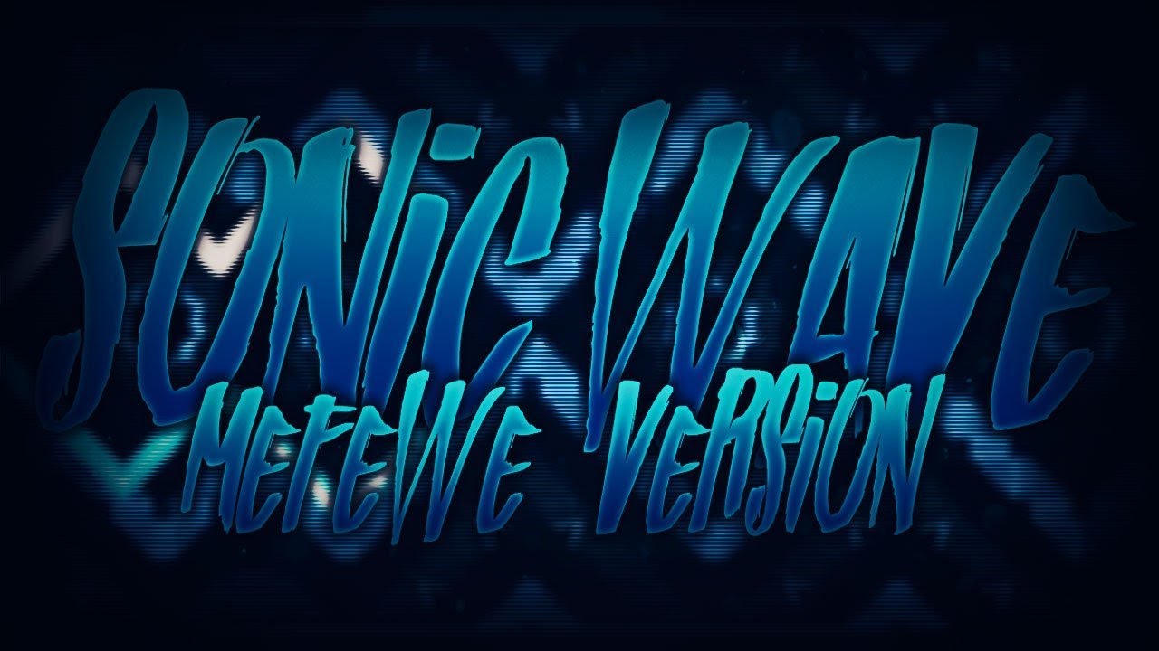 Sonic Wave [Mefewe Version] 100% by Cyclic & Mefewe (Extreme Demon) | GD 2.1