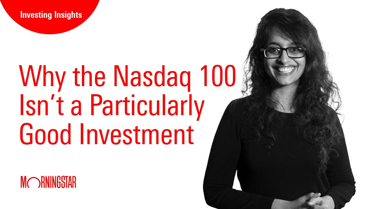 Why the Nasdaq 100 Isn&rsquo;t a Particularly Good Investment