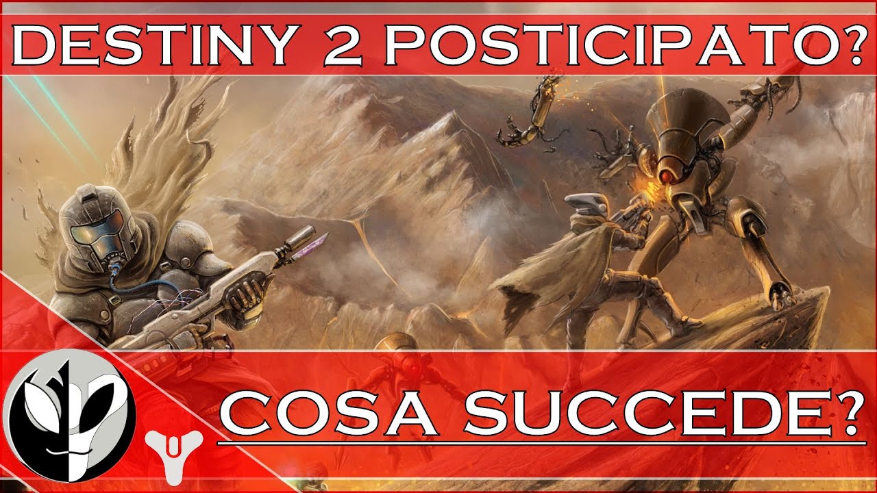 Destiny 2 POSTICIPATO? Cosa Succede? (Una RIFLESSIONE sui RUMORS - Destiny Gameplay)