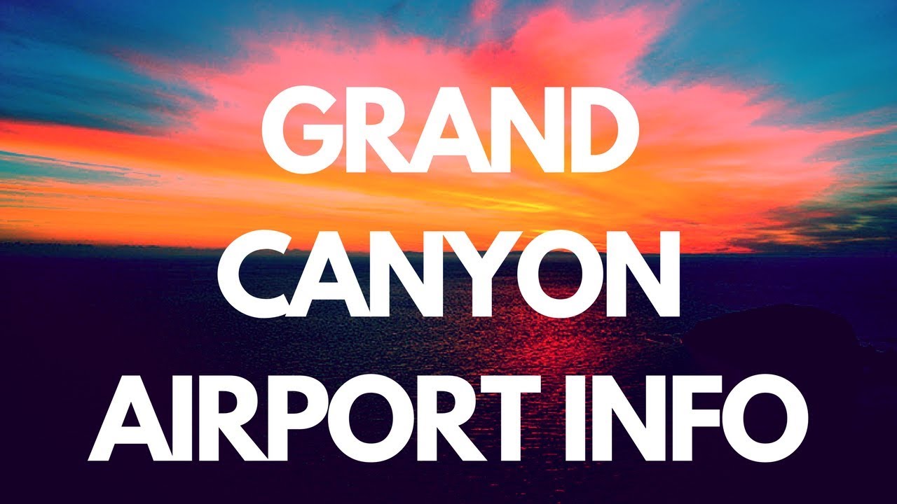 What airport is near the Grand Canyon? | Find out the BEST airport to fly into!