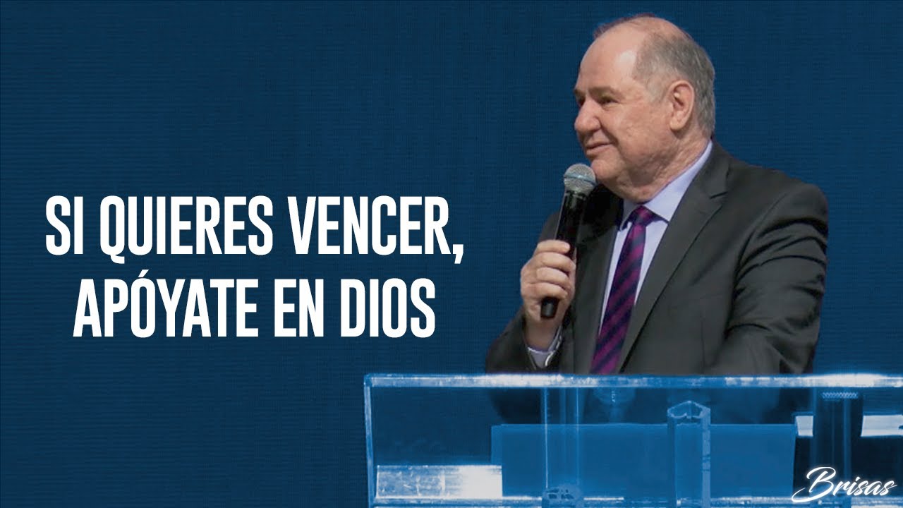 Si Quieres Vencer, Apóyate En Dios - Pastor Sergio Chapa