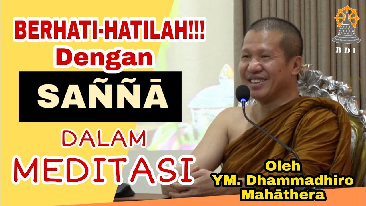 BERHATI-HATILAH DENGAN SAÑÑĀ / PERSEPSI DALAM MEDITASI I Bhante Dhammadhīro Mahāthera