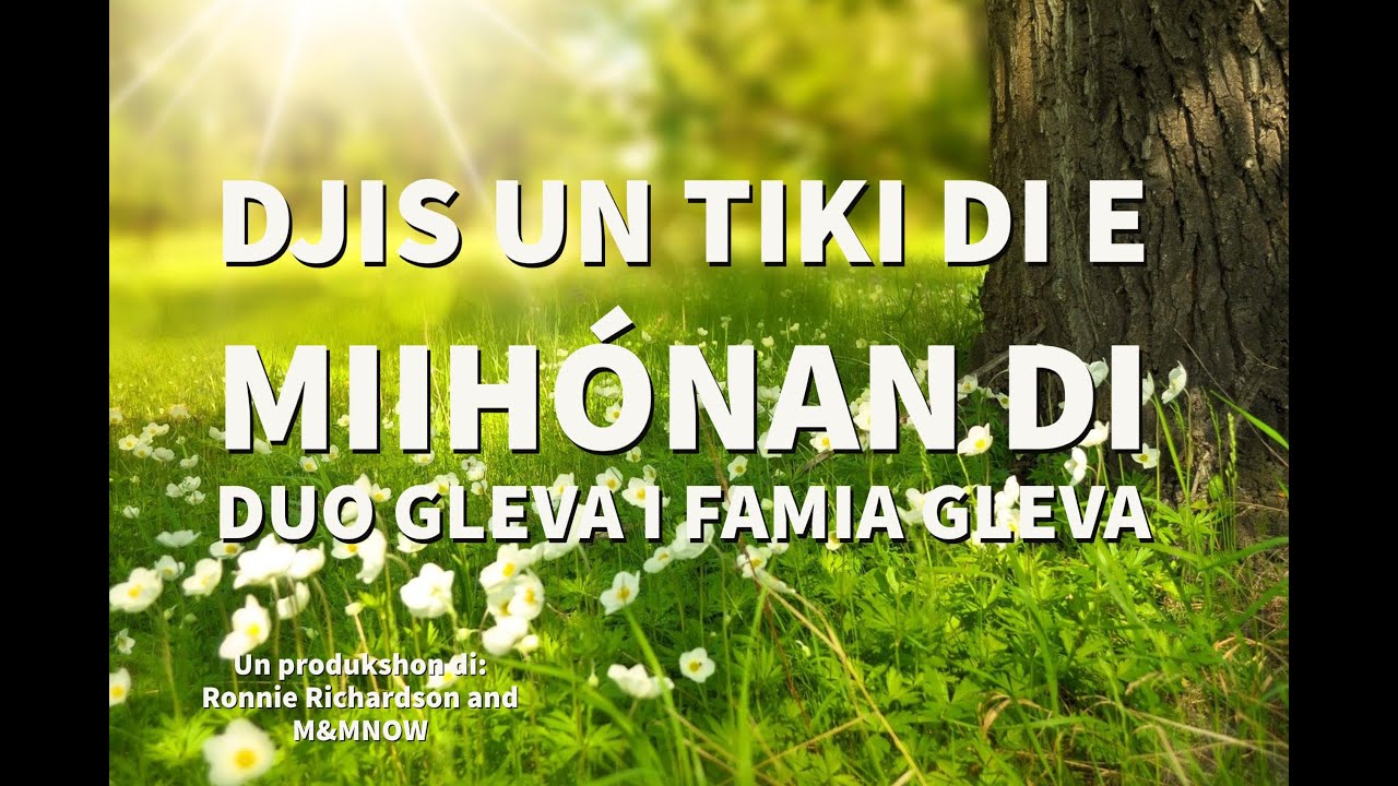 Djis un tiki di e mihónan di Duo Gleva i Famia Gleva
