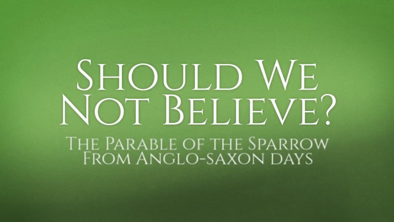 Should We Not Believe: The Parable of the Sparrow, a Christian legend from Anglo-Saxon England