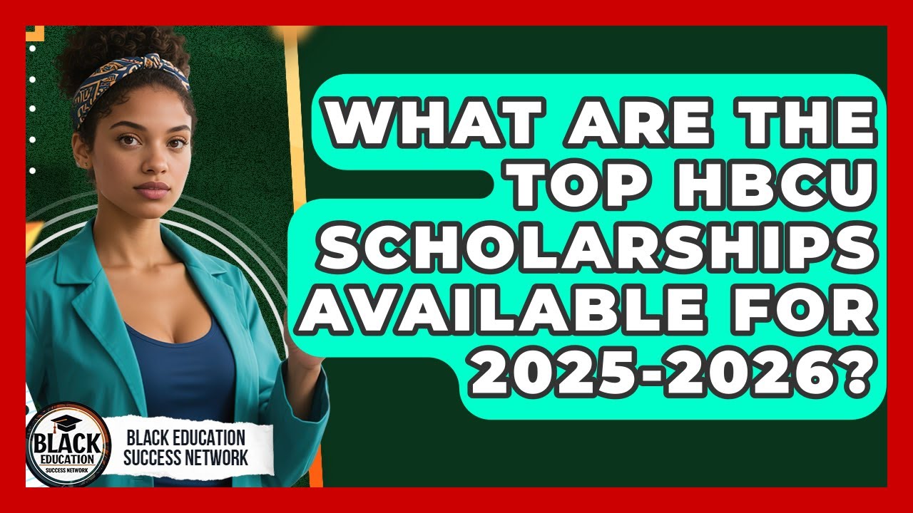 What Are the Top HBCU Scholarships Available for 2025-2026? | Black Education Success Network News