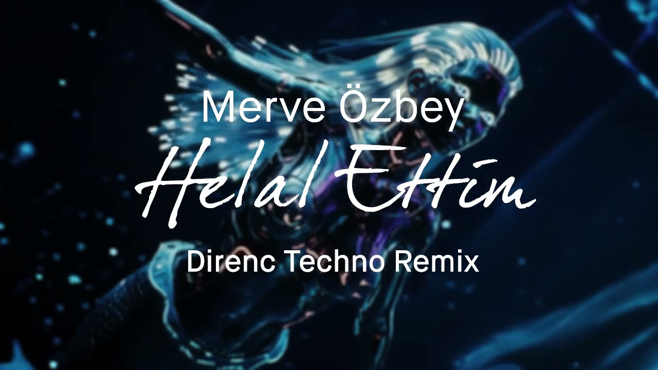 Merve Özbey - Helal Ettim (Direnc Melodic Techno Remix)