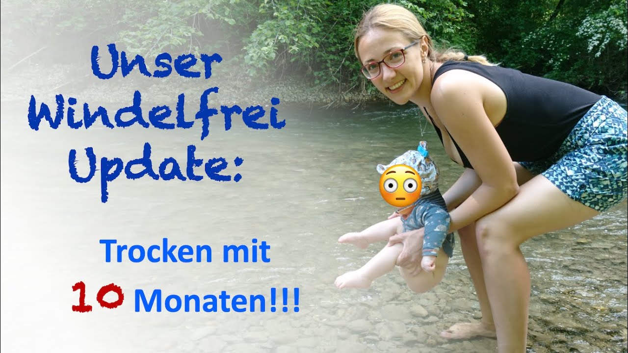 Windelfrei-Update - Komplett ohne Windeln? Was funktioniert? Wann ist es noch schwierig?