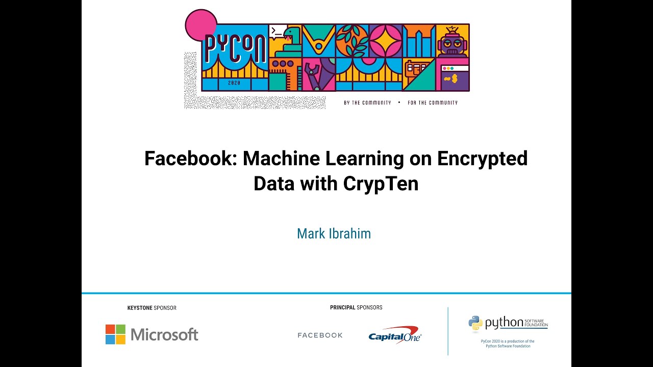 Sponsor Workshop: Mark Ibrahim - Facebook: Machine Learning on Encrypted Data with CrypTen