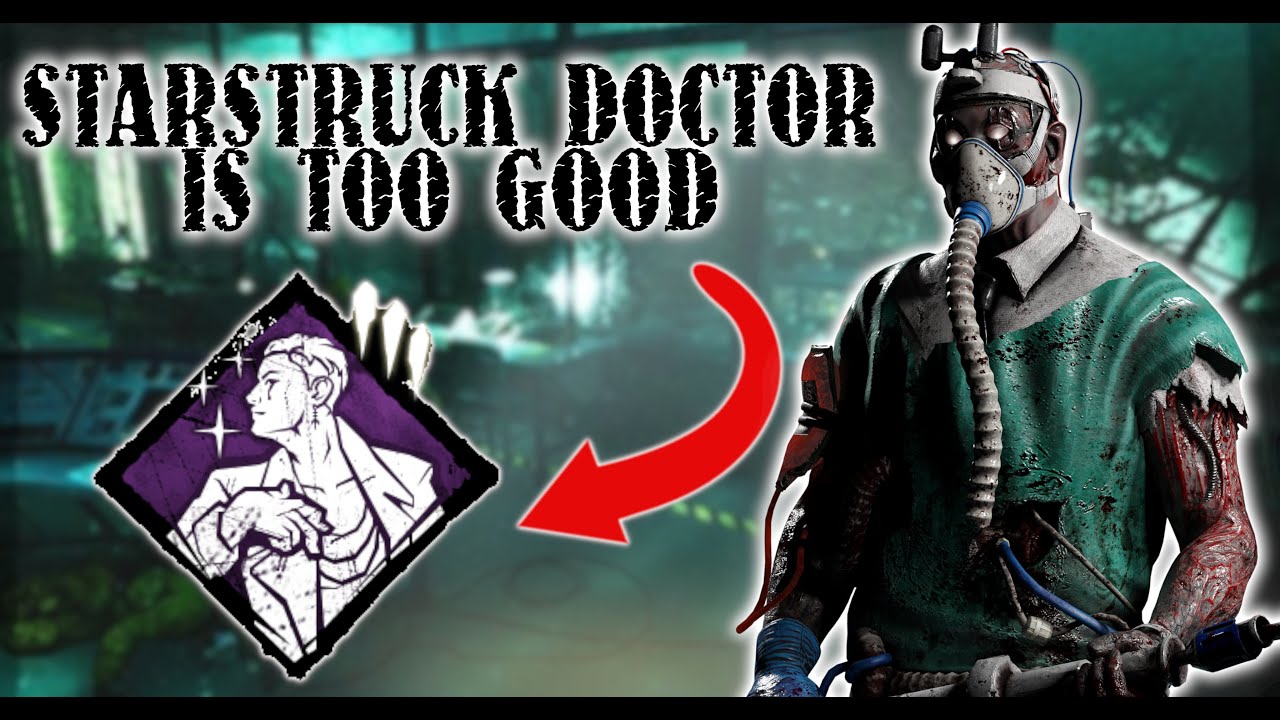 STARSTRUCK DOCTOR IS SO STRONG! - Dead By Daylight The Doctor Killer Perk Builds