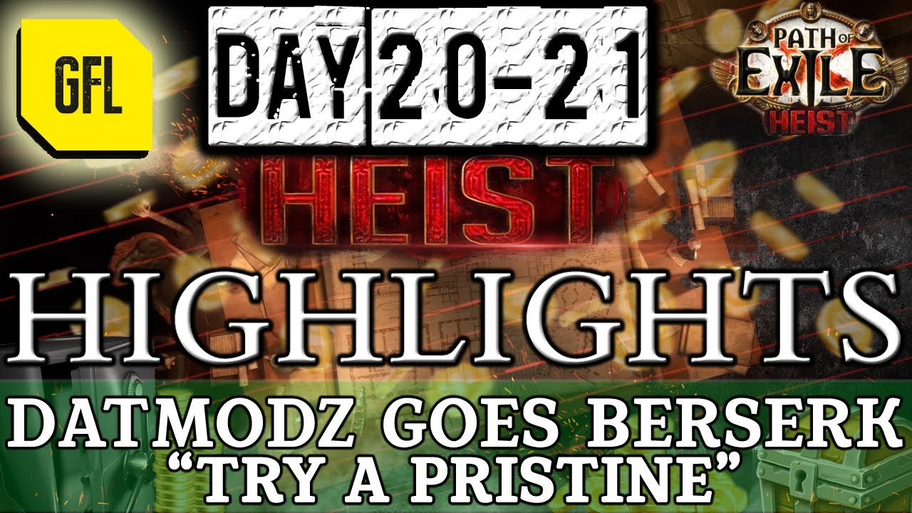 Path of Exile 3.12: HEIST DAY #20-21 Highlights @DatModz GOES BERSERK, 