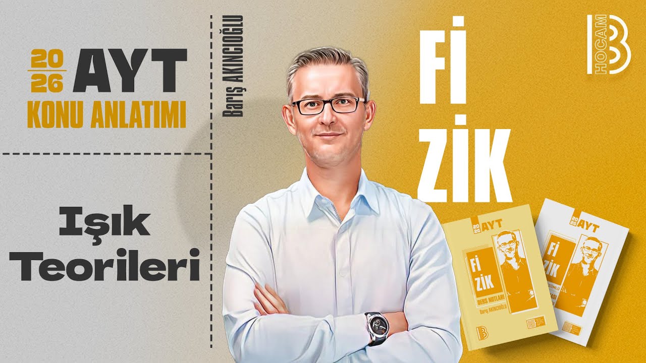 29) AYT Fizik - Işık Teorileri - Barış AKINCIOĞLU - 2026