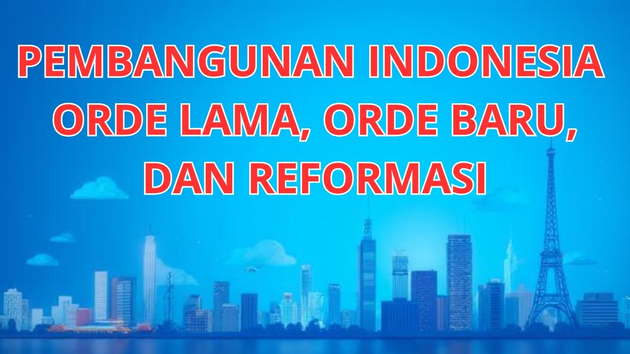 Pembangunan Indonesia masa Orde Lama, Orde Baru, Dan Reformasi | Lala Belajar Seru