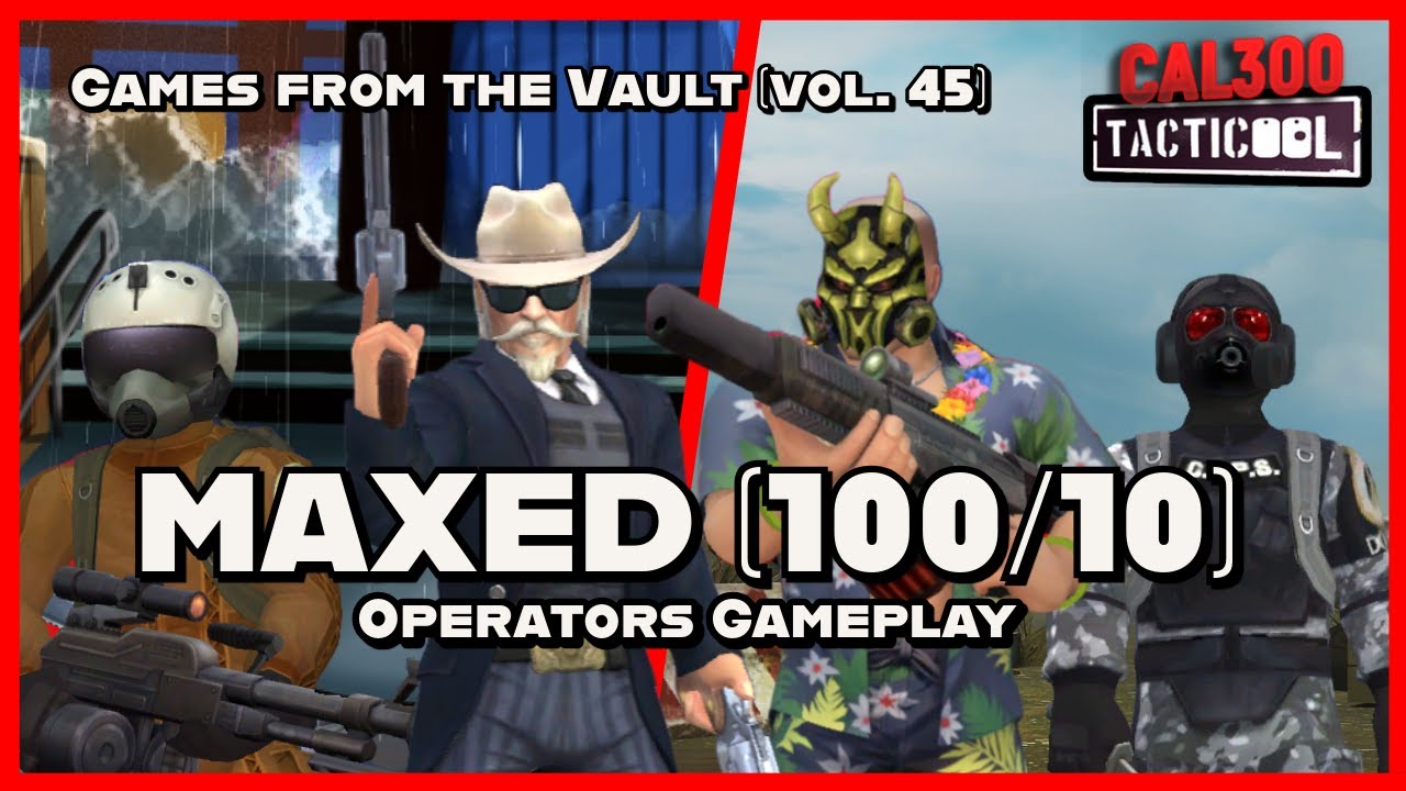 TACTICOOL:🔥MAXED (100/10) OPERATORS GAMEPLAY🔥[Games from the Vault vol.45]