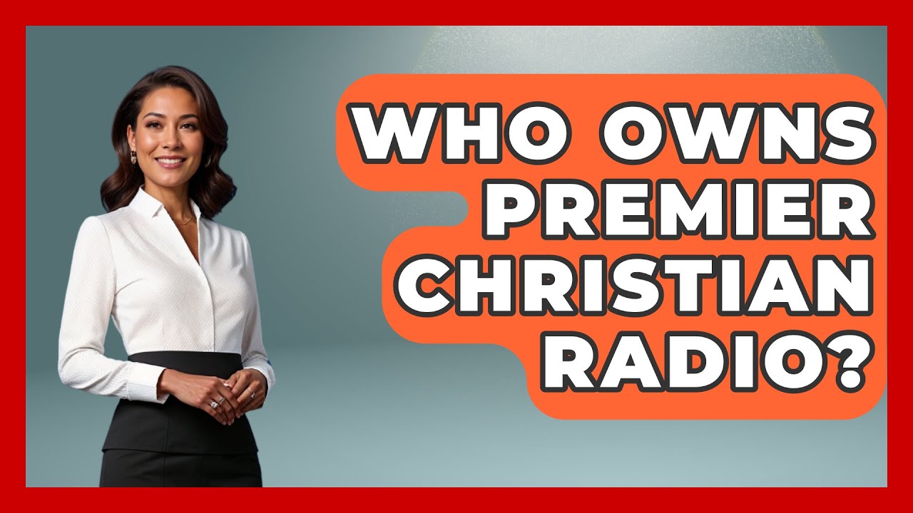 Who Owns Premier Christian Radio? - Holy Harmonies