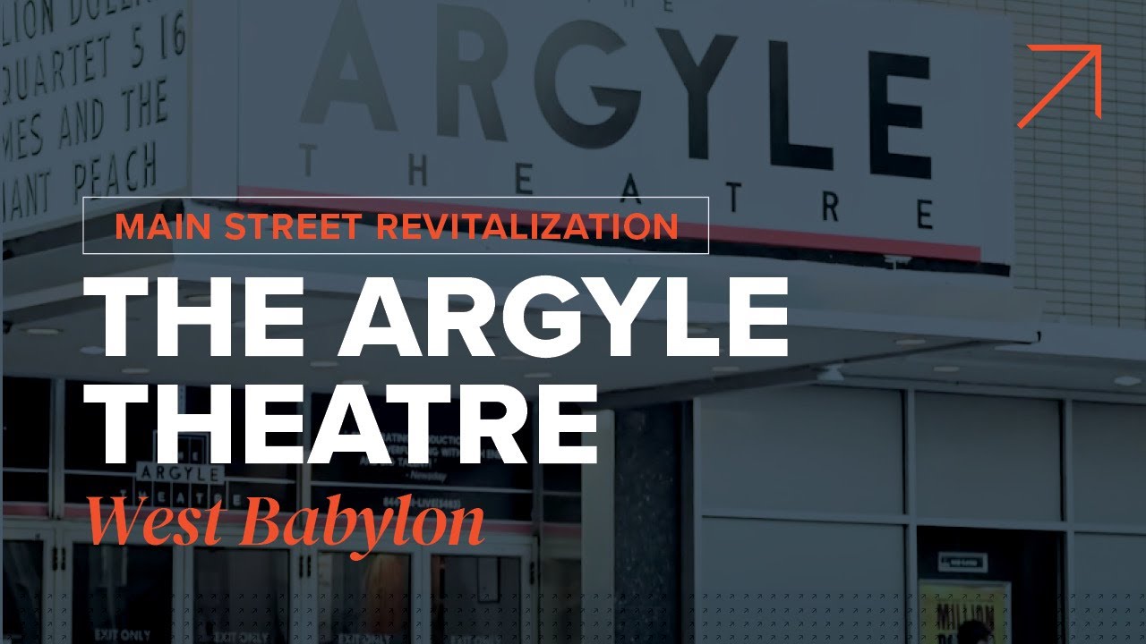 Revitalizing  Communities - Main Street Argyle Theatre - West Babylon