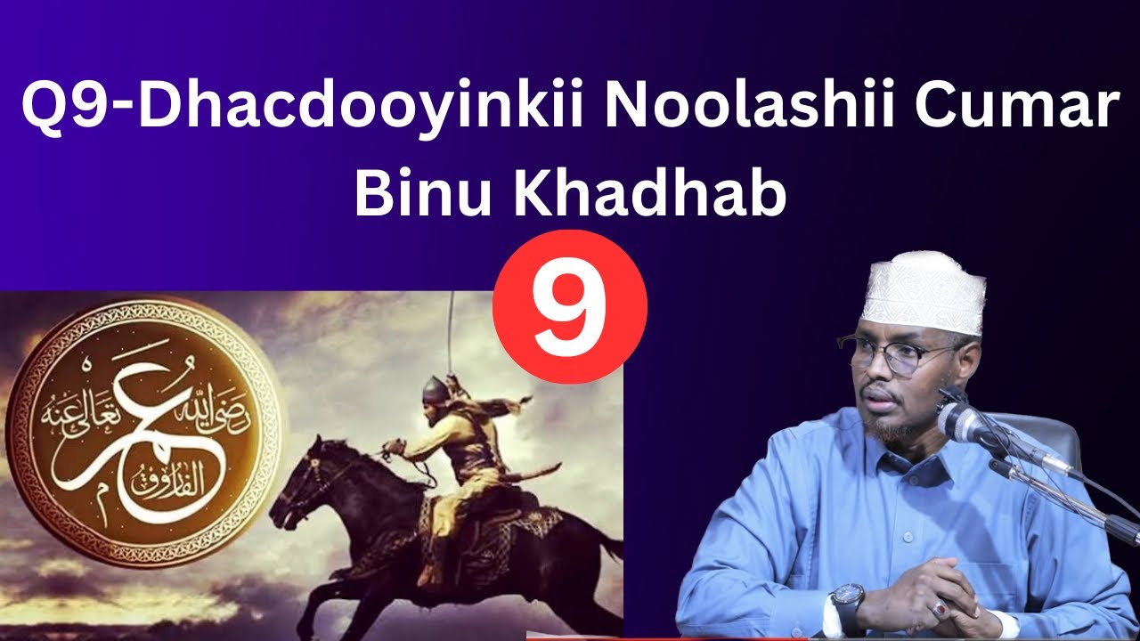 Q9-Dhacdooyinkii Noolashii Cumar Binu Khadhab Sh Xassaan