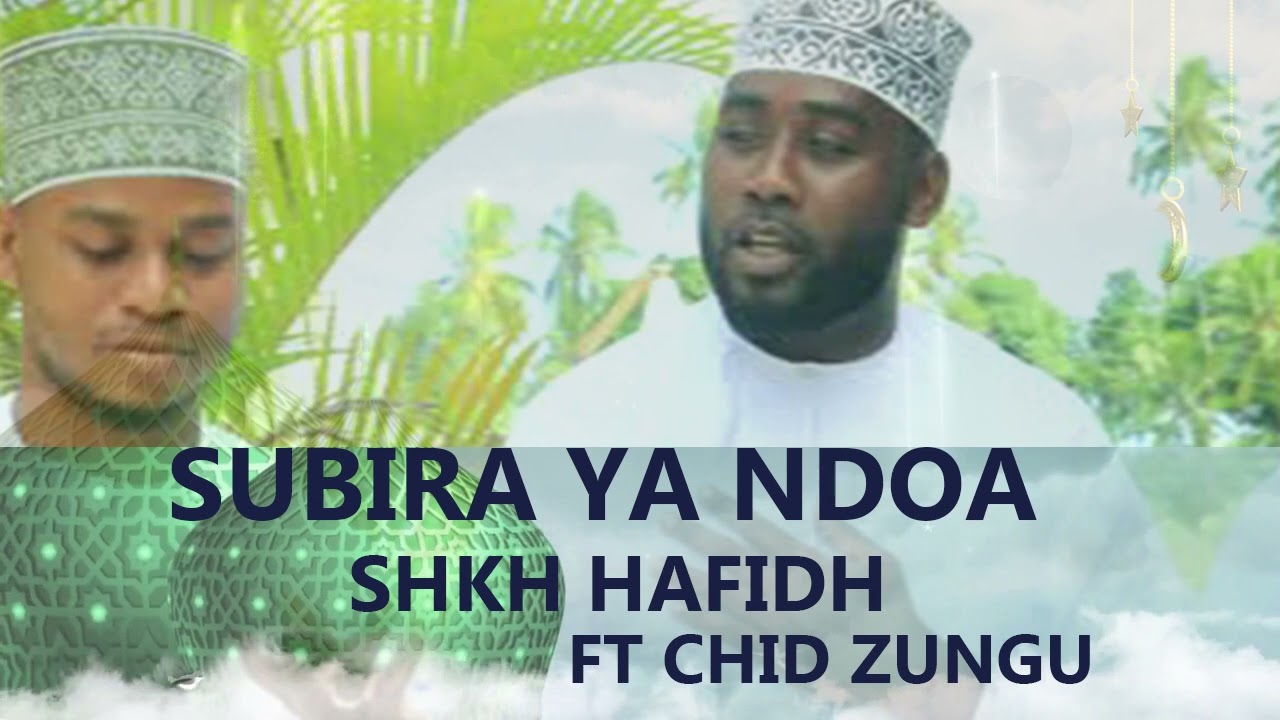 SUBIRA YA NDOA_SHKH HAFIDH FT CHID ZUNGU WA AHLUL MADINA