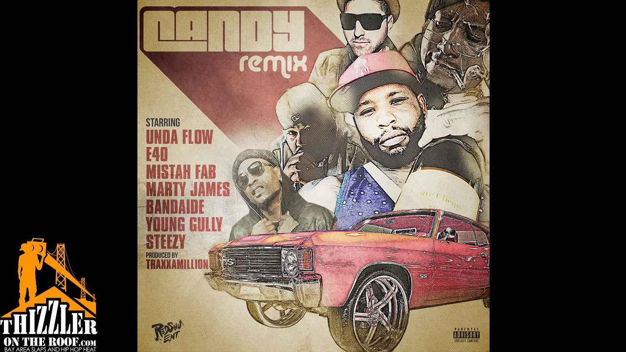 Unda Flow ft. E-40, Mistah F.A.B., Marty James, Bandaide, Young Gully & Steely - Candy Remix (prod.