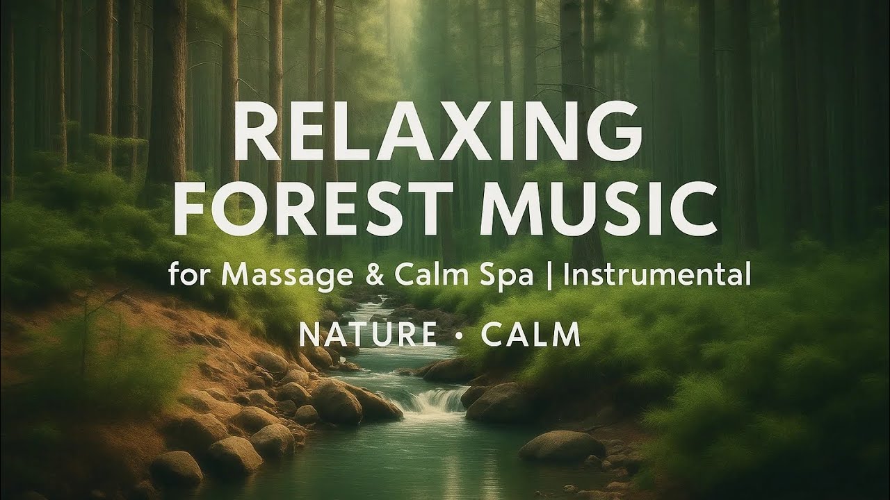 Relaxing Forest Music for Massage & Calm Spa | Instrumental Nature Sounds for Deep Relaxation