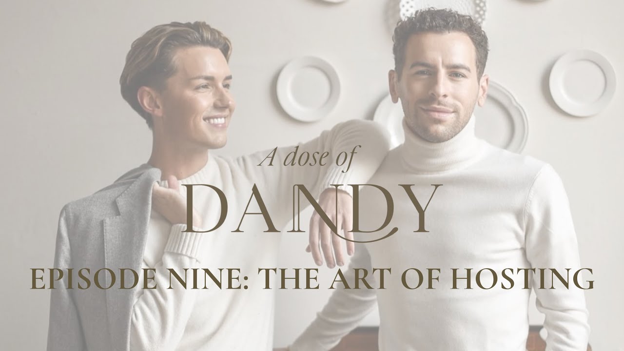 A DOSE OF DANDY EPISODE NINE: The Art of Hosting