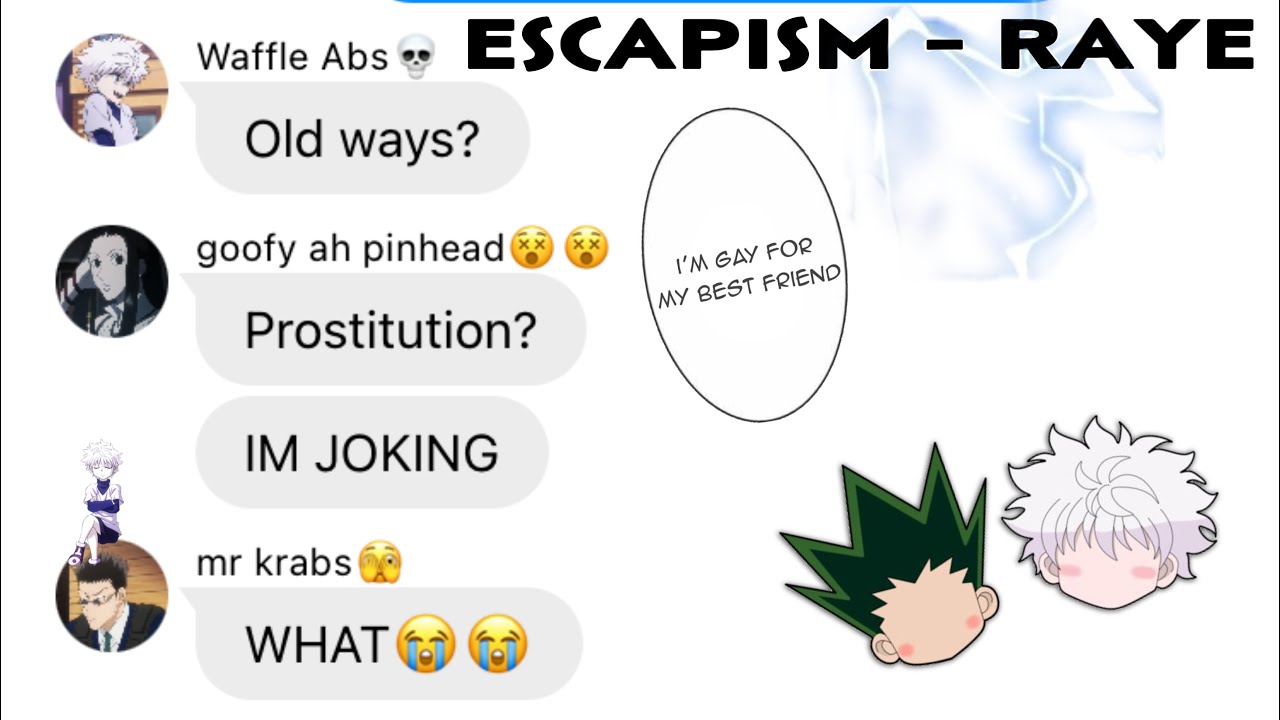 Escapism - RAYE / HxH texts / killugon angst/fluff / kiki-lola